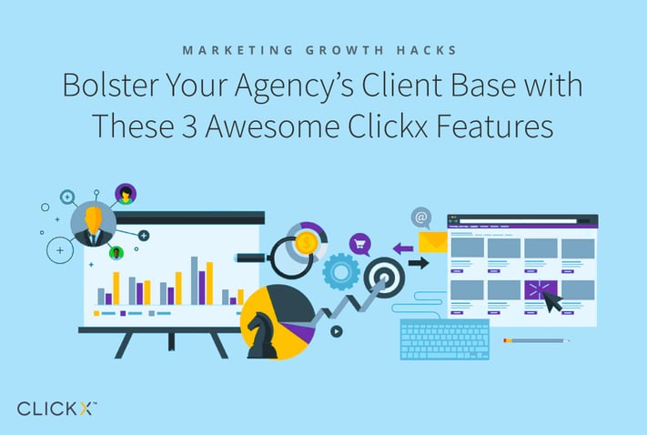 Bolster-Your-Agency’s-Client-Base-with-These-3-Awesome-Clickx-Features-1040 × 700-2