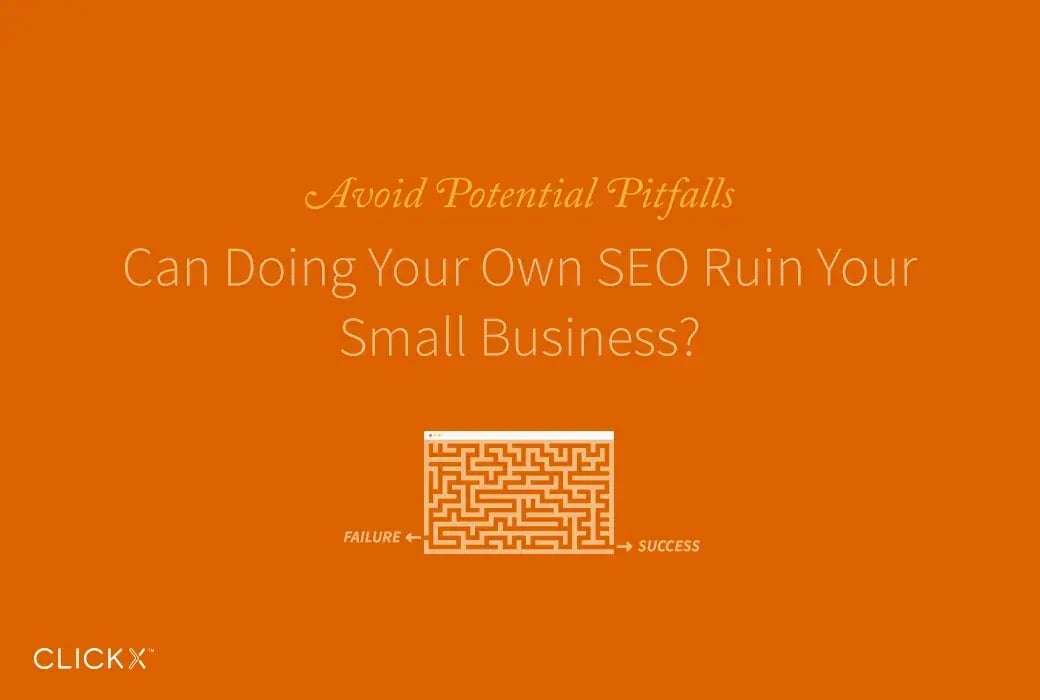 Clickx-Blog-Image-Can-Doing-Your Own SEO Ruin Your Small Business