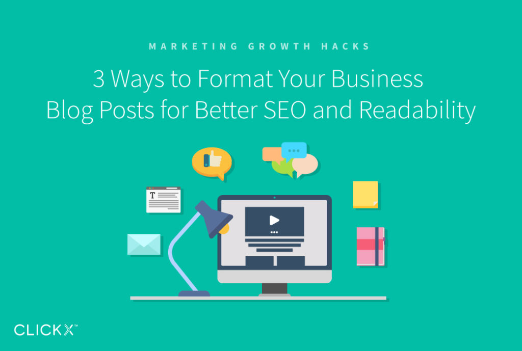 3 Ways to Format Your Business Blog Posts for Better SEO and Readability | Clickx.io