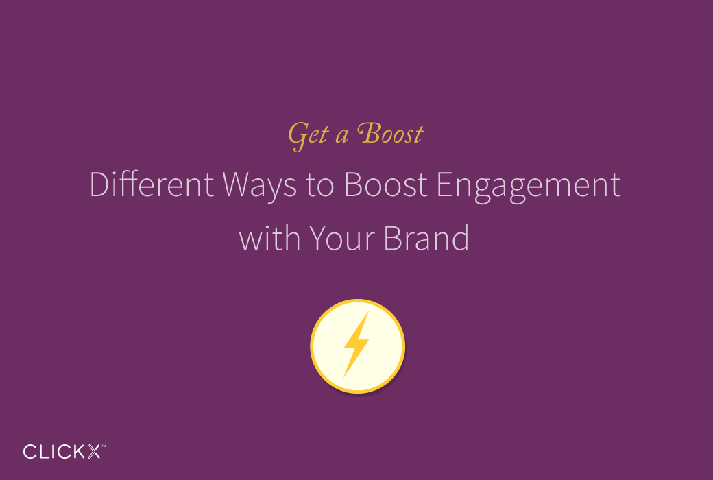 Clickx-Blog-Image-Different-Ways-to-Boost-Engagement-with-Your-Brand