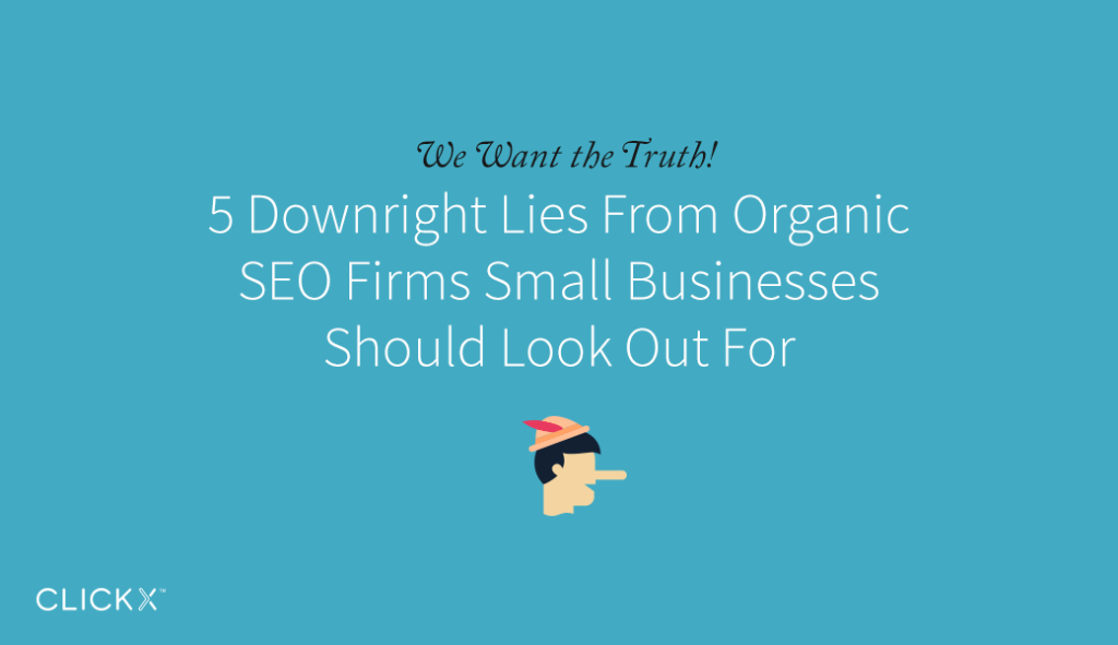 downright lies from organic SEO firms small businesses should look out for