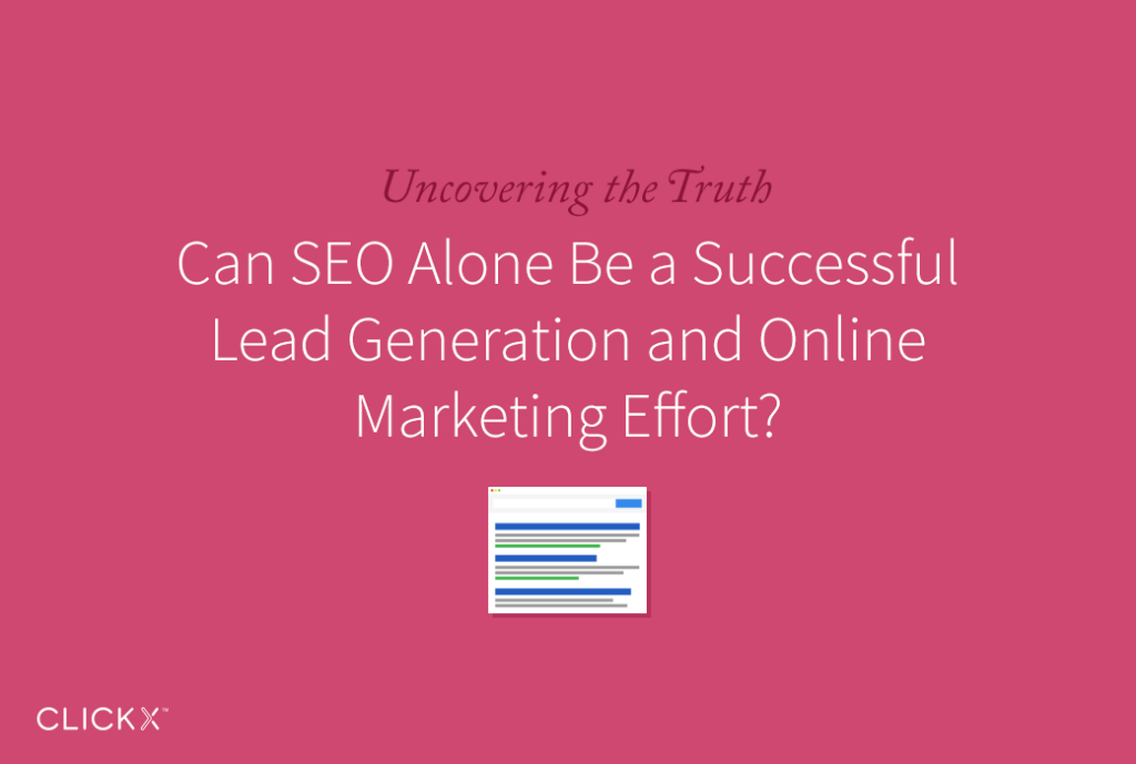 Can SEO alone be a successful lead generation and online marketing effort