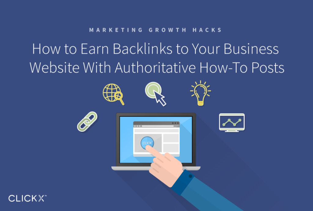 How to Earn Backlinks to Your Business Website With Authoritative How-To Posts | Clickx.io