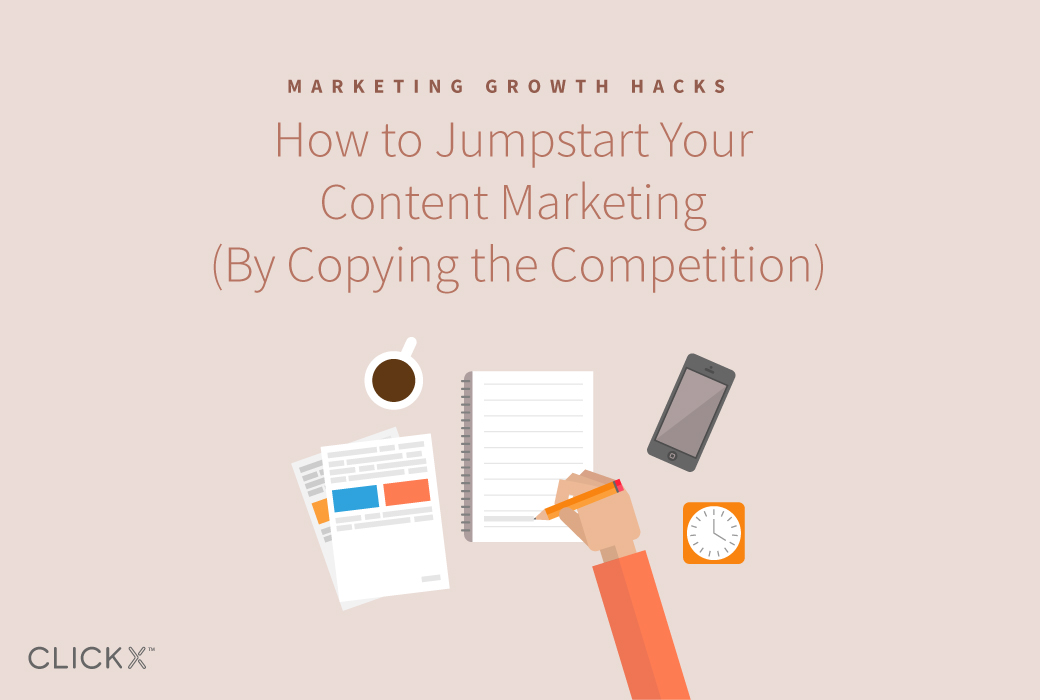 How to Jumpstart Your Content Marketing | Clickx.io