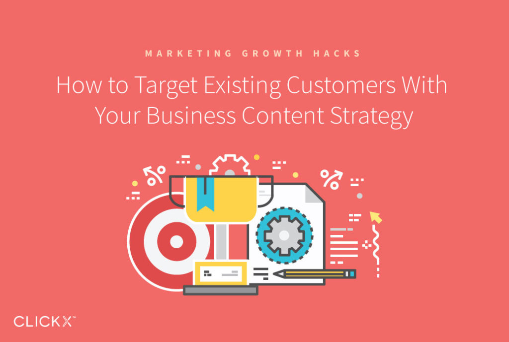 How to Target Existing Customers With Your Business Content Strategy