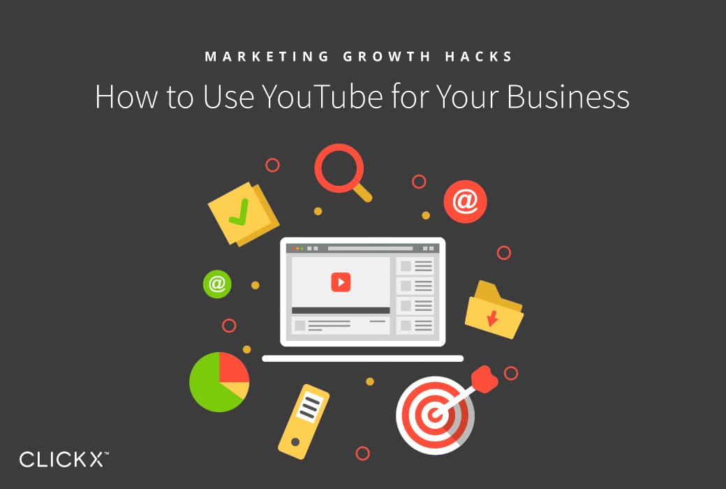 How to Use YouTube for Your Business | Clickx.io