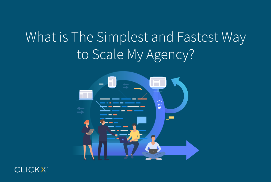 What is the Simplest and Fastest Way to Scale My Agency? 