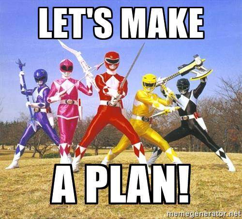 Power Rangers "Let's make a plan" meme.
