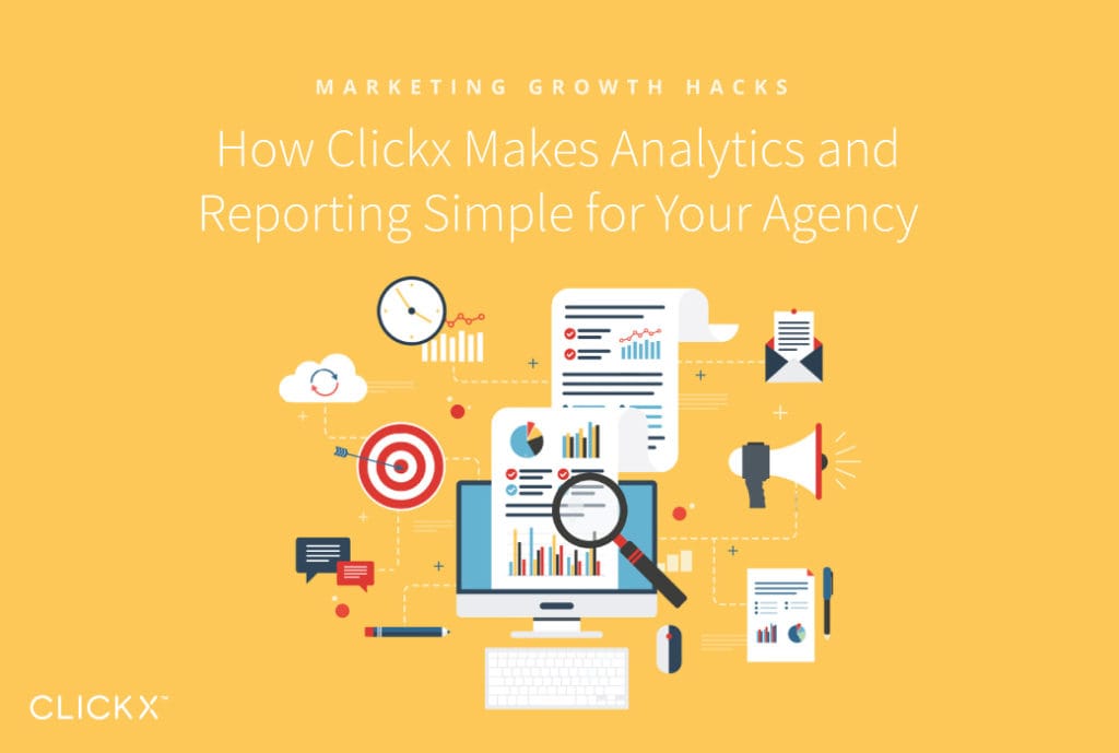 How Clickx Makes Analytics and Reporting Simple for Your Agency