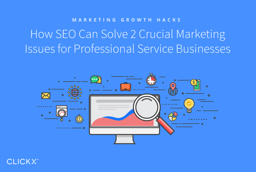 How SEO Can Solve 2 Crucial Marketing Issues for Professional Service Businesses