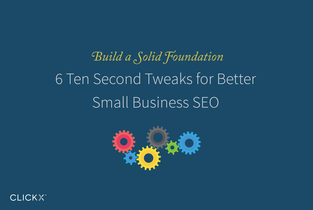 6 Ten Second Tweaks for Better Small Business SEO