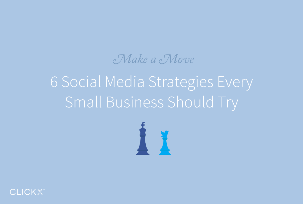 6 Social Media Strategies Every Small Business Should Try