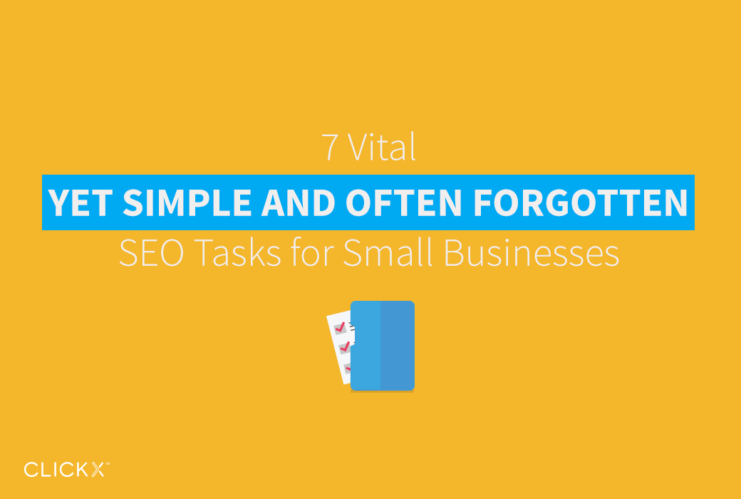 7 Vital (Yet Simple and Often Forgotten) SEO Tasks for Small Businesses