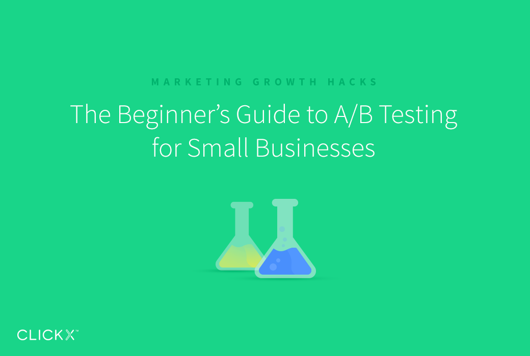 The Beginner's Guide to A/B Testing for Small Businesses - Clickx