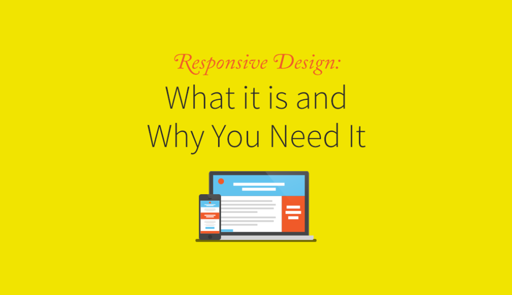 Responsive Design: What It Is and Why You Need It