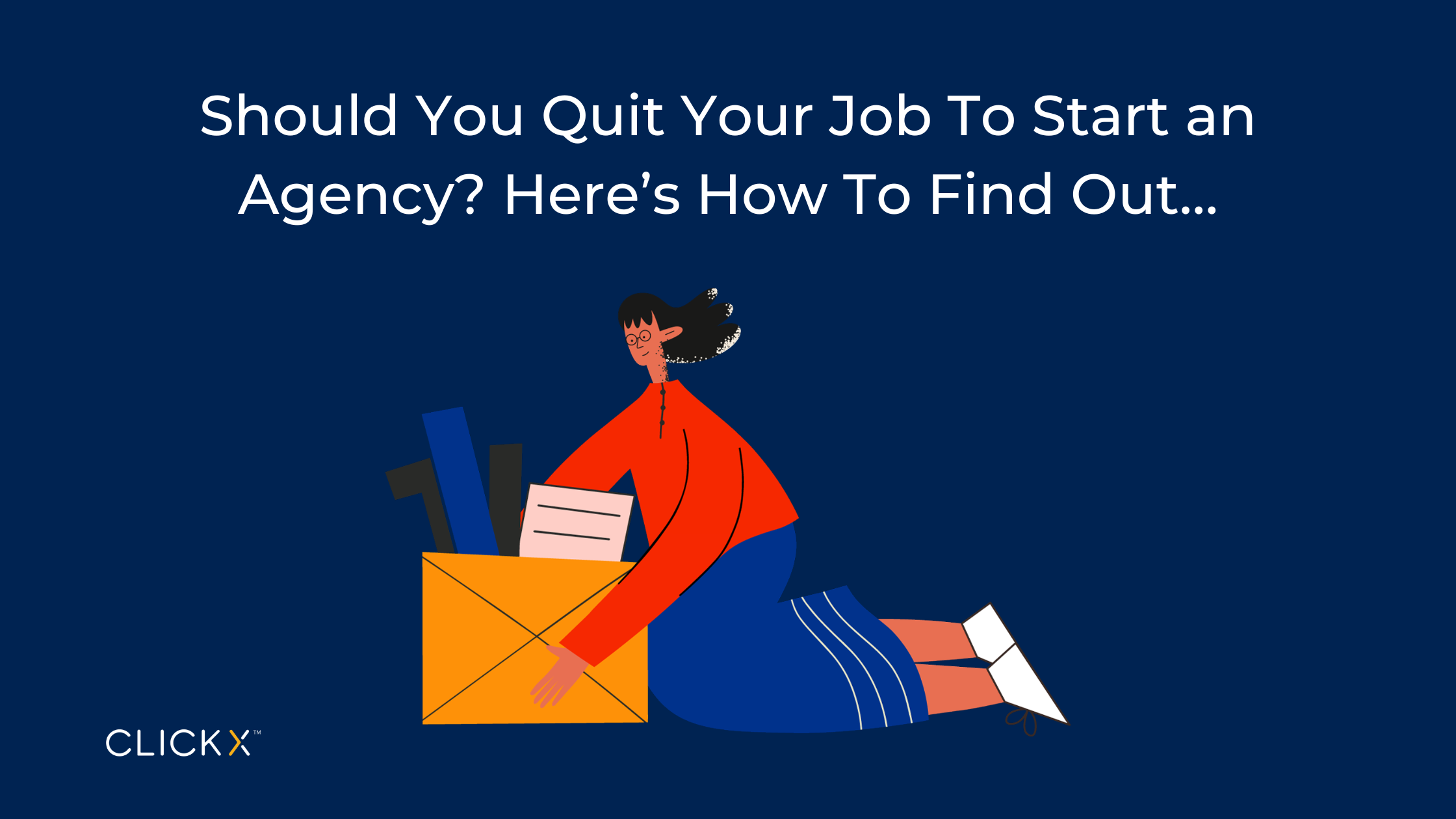 Should You Quit Your Job To Start an Agency? Here’s How To Find Out…