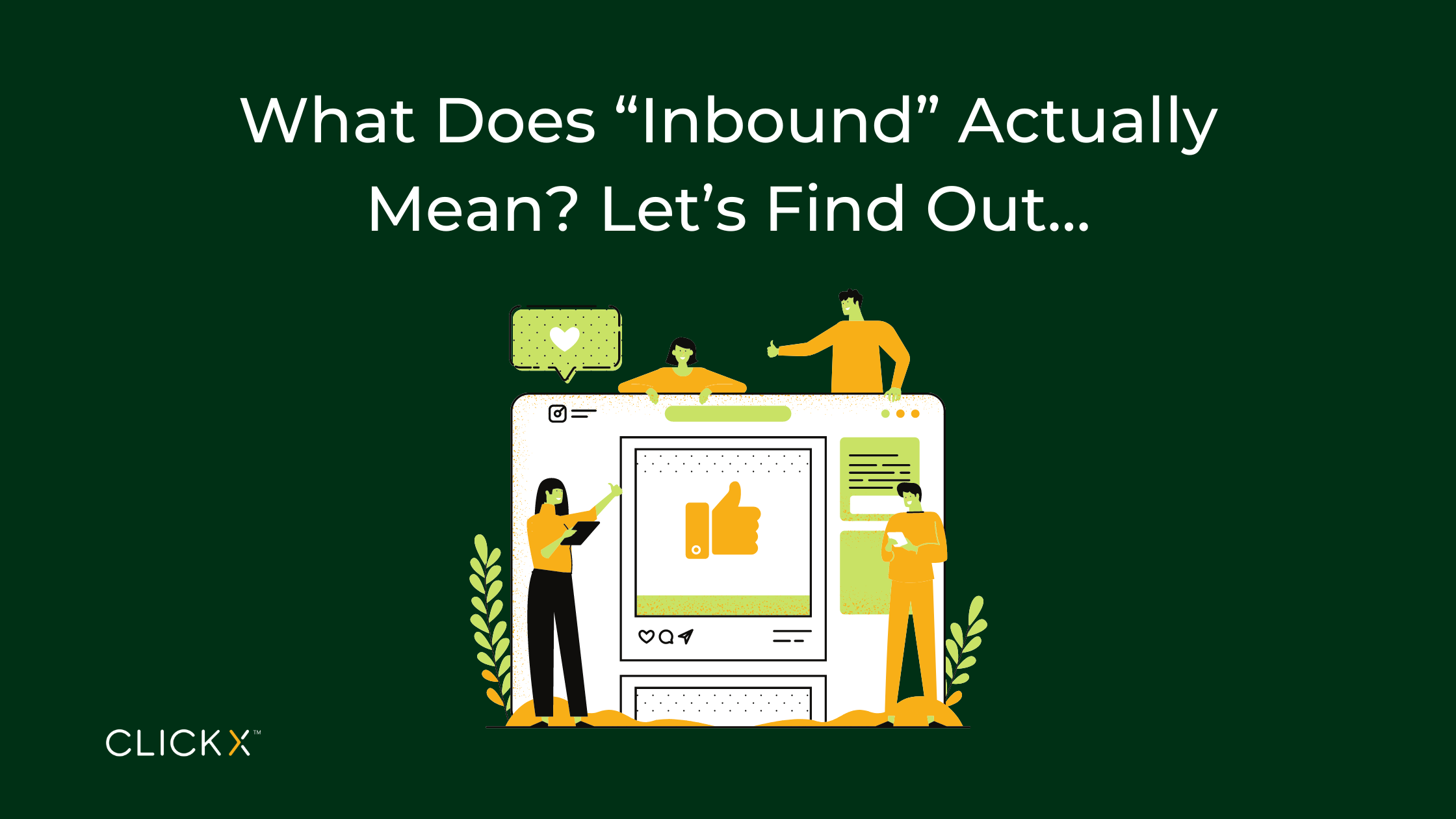 What Does “Inbound” Actually Mean? Let’s Find Out… Clickx