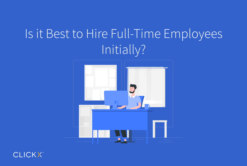 Is it Best to Hire Full-Time Employees Initially?