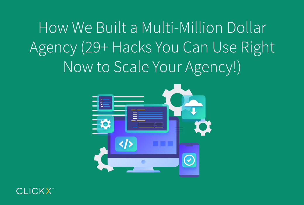 How We Built a Multi-Million Dollar Agency (29+ Hacks You Can Use Right Now to Scale Your Agency!)