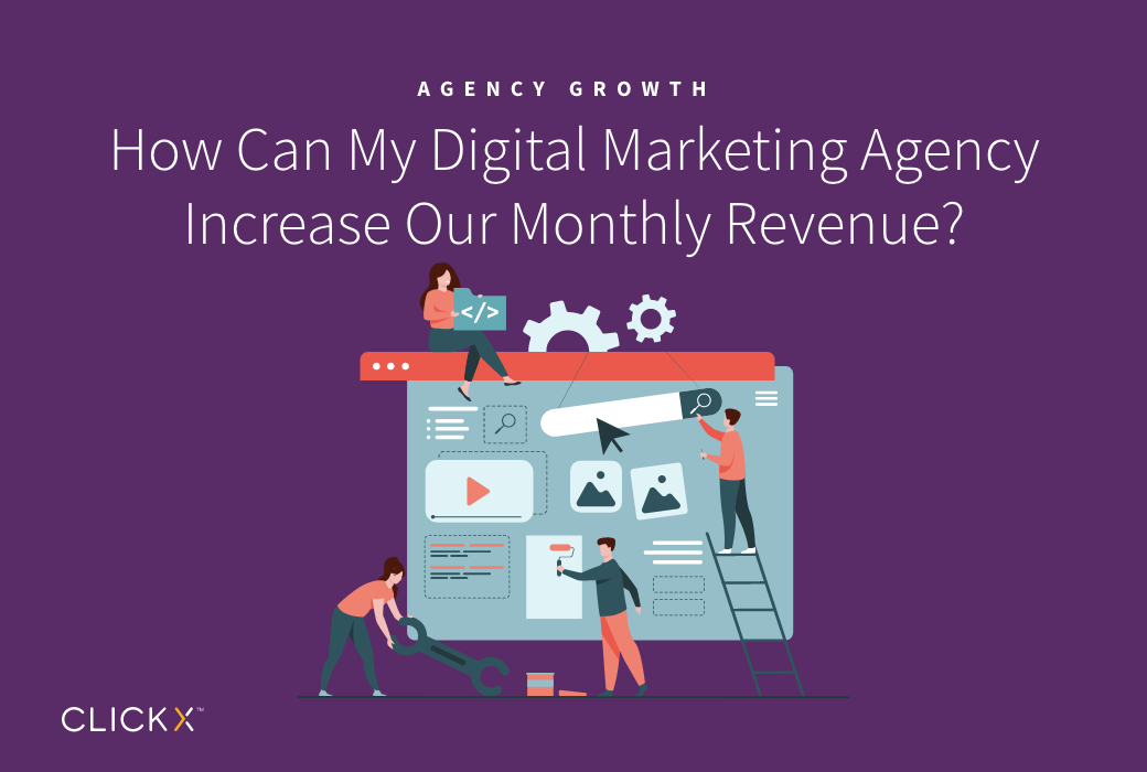 How Can My Digital Marketing Agency Increase Our Monthly Revenue?