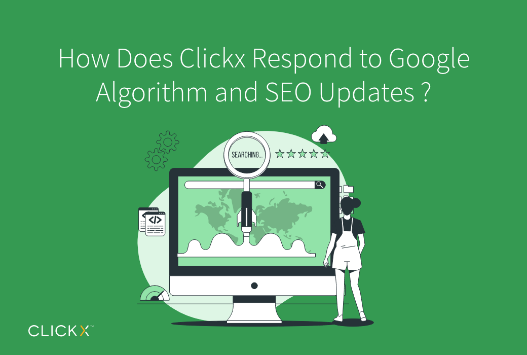 How Does Clickx Respond to Google Algorithm and SEO Updates ?
