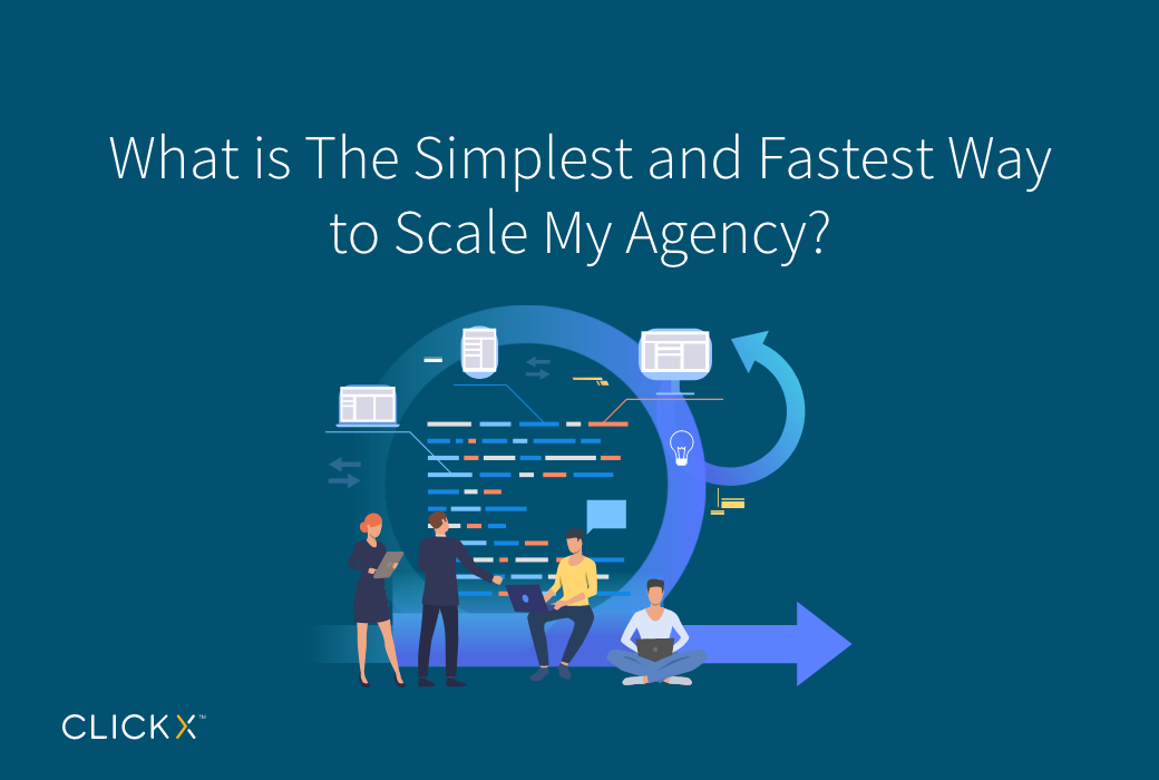 What is the Simplest and Fastest Way to Scale My Agency?