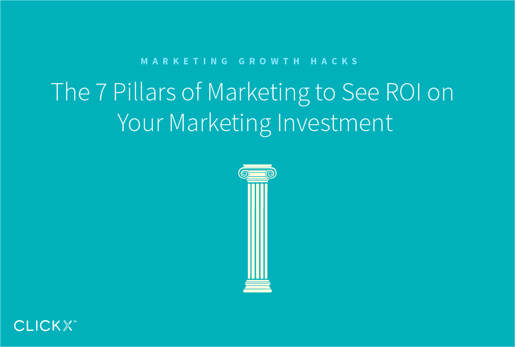 The 7 Pillars of Marketing to See ROI on Your Marketing Investment