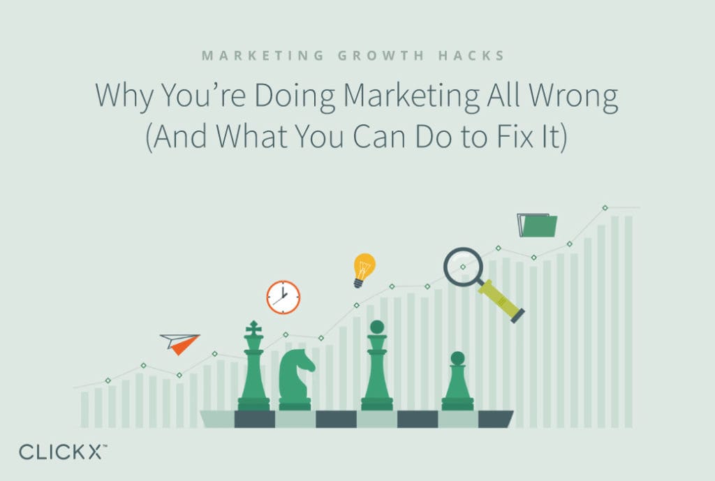 Why You’re Doing Marketing All Wrong (And What You Can Do to Fix It)