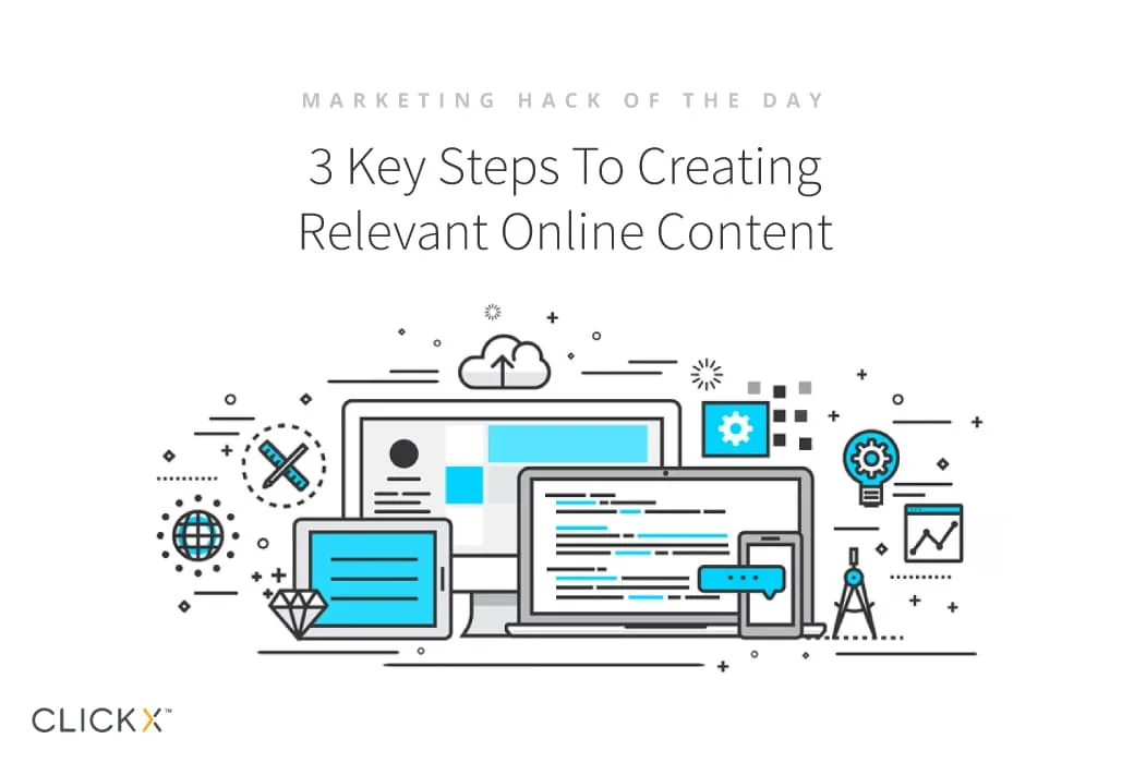 3 Key Steps To Creating Relevant Online Content