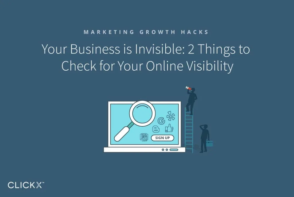 Your Business is Invisible: 2 Things to Check for Your Online Visibility