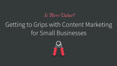 Getting to Grips with Content Marketing for Small Businesses