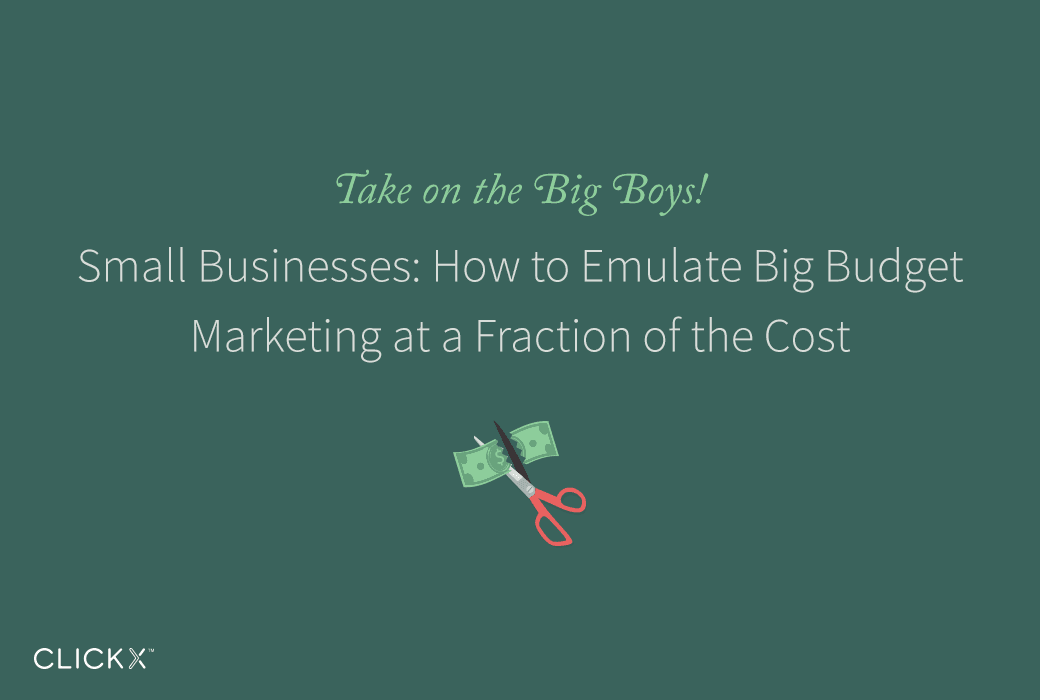 Small Businesses: How to Emulate Big Budget Marketing at a Fraction of the Cost