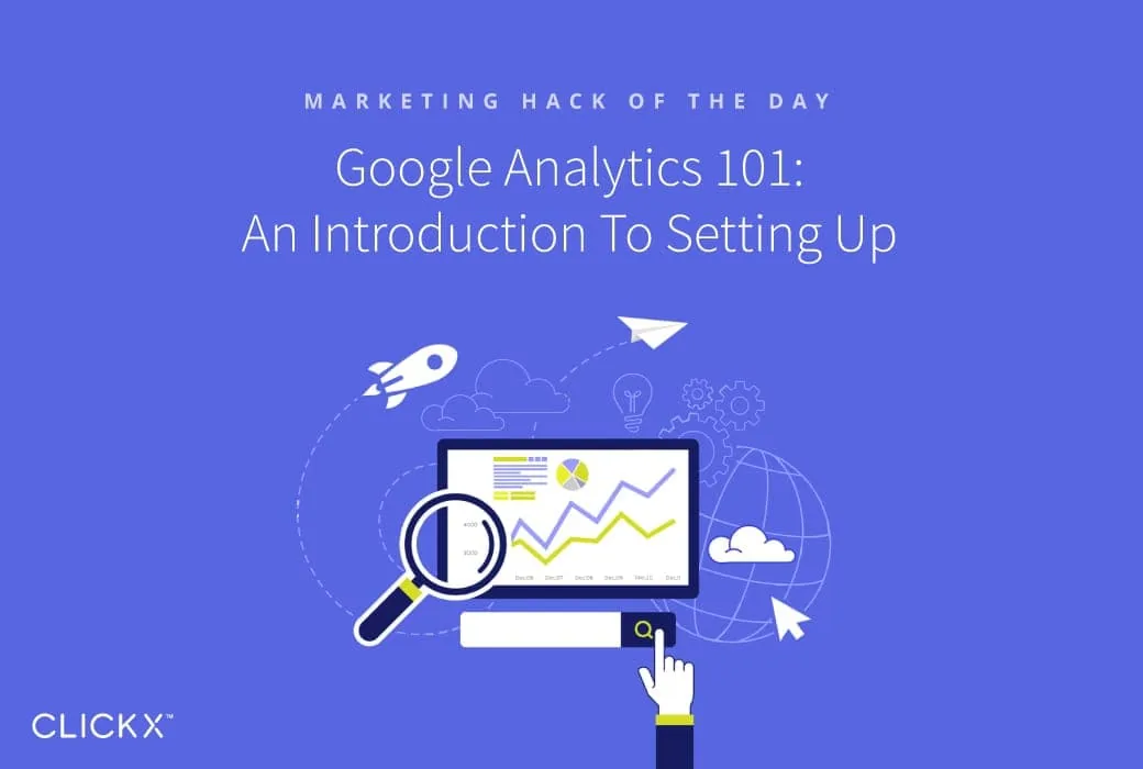 Google Analytics 101: An Introduction to Setting Up