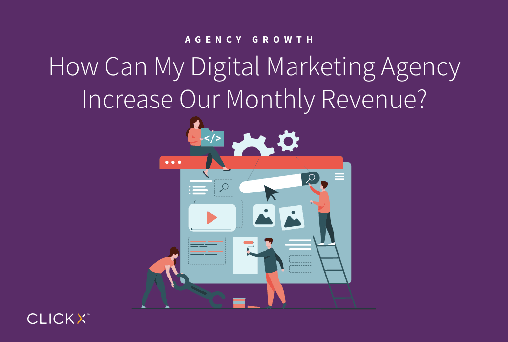 How Can My Digital Marketing Agency Increase Our Monthly Revenue?