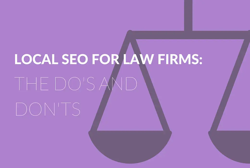 Local SEO for Law Firms- The Do’s and Don’ts