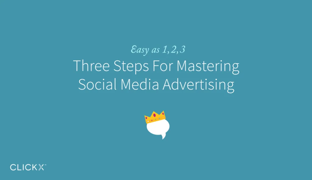 Three Steps For Mastering Social Media Advertising