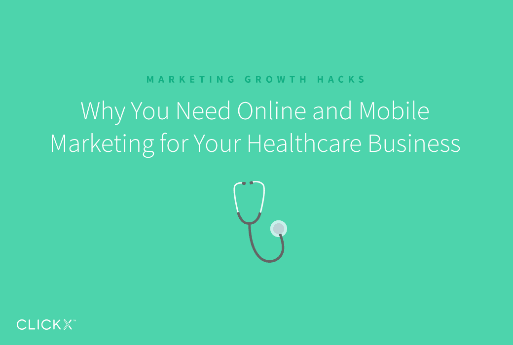 Why You Need Online and Mobile Marketing for Your Healthcare Business