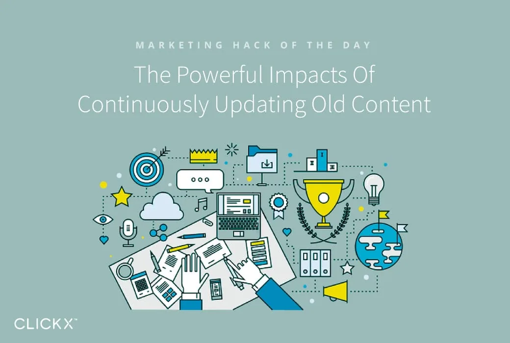 The Powerful Impacts of Continuously Updating Old Content