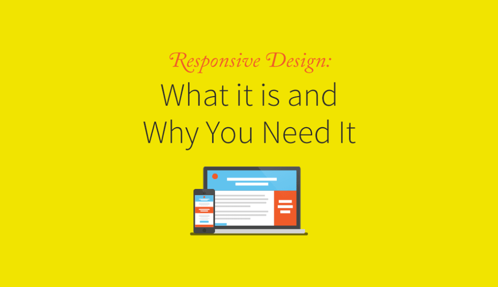 Responsive Design: What It Is and Why You Need It