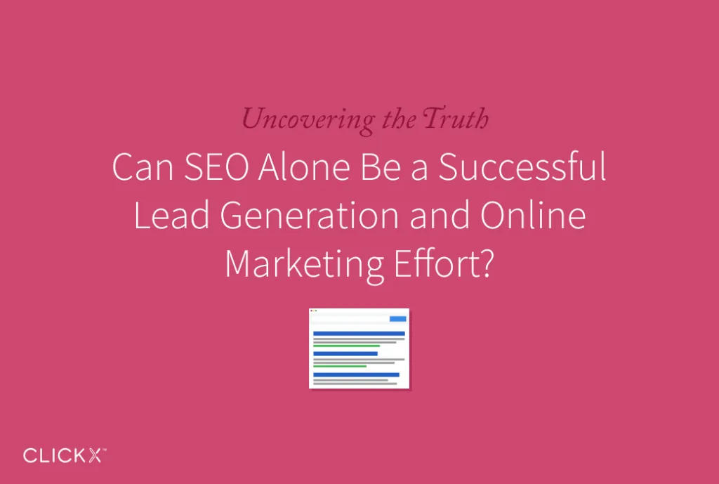 Can SEO Alone Be A Successful Lead Generation and Online Marketing Effort?