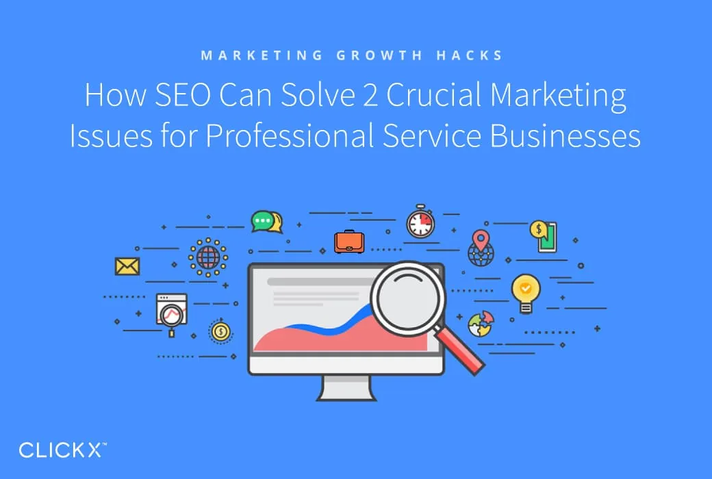 How SEO Can Solve 2 Crucial Marketing Issues for Professional Service Businesses