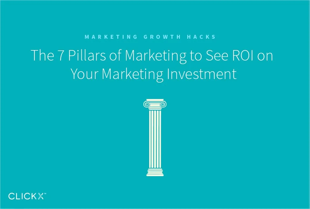 The 7 Pillars of Marketing to See ROI on Your Marketing Investment