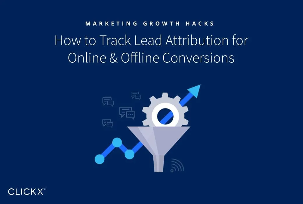 How to Track Lead Attribution for Online & Offline Conversions