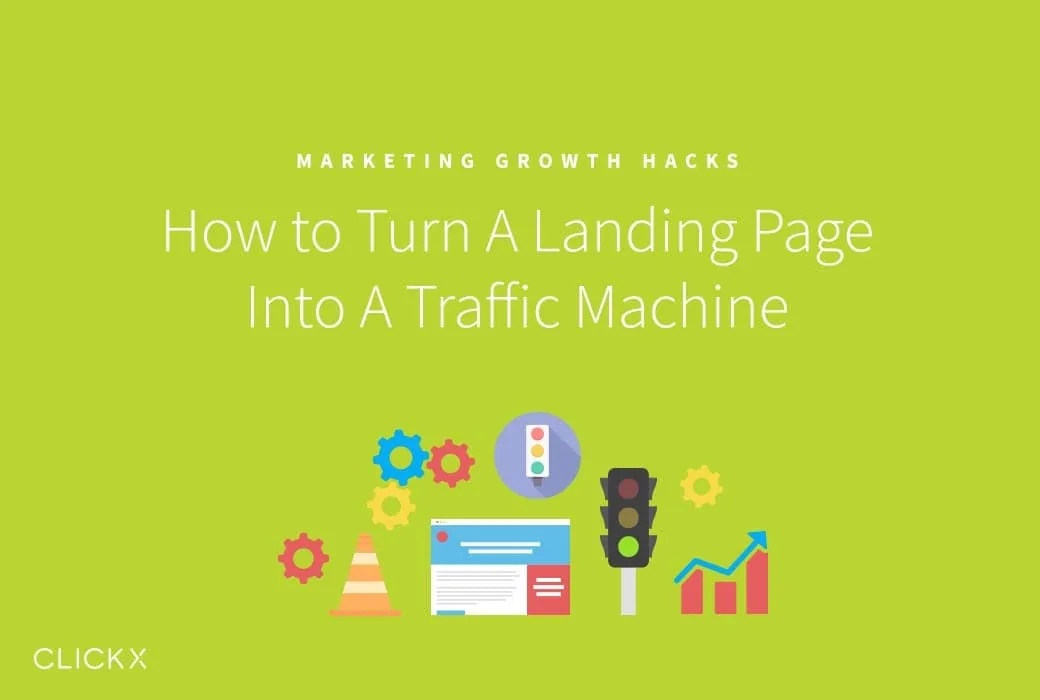 How to Turn A Landing Page Into A Traffic Machine