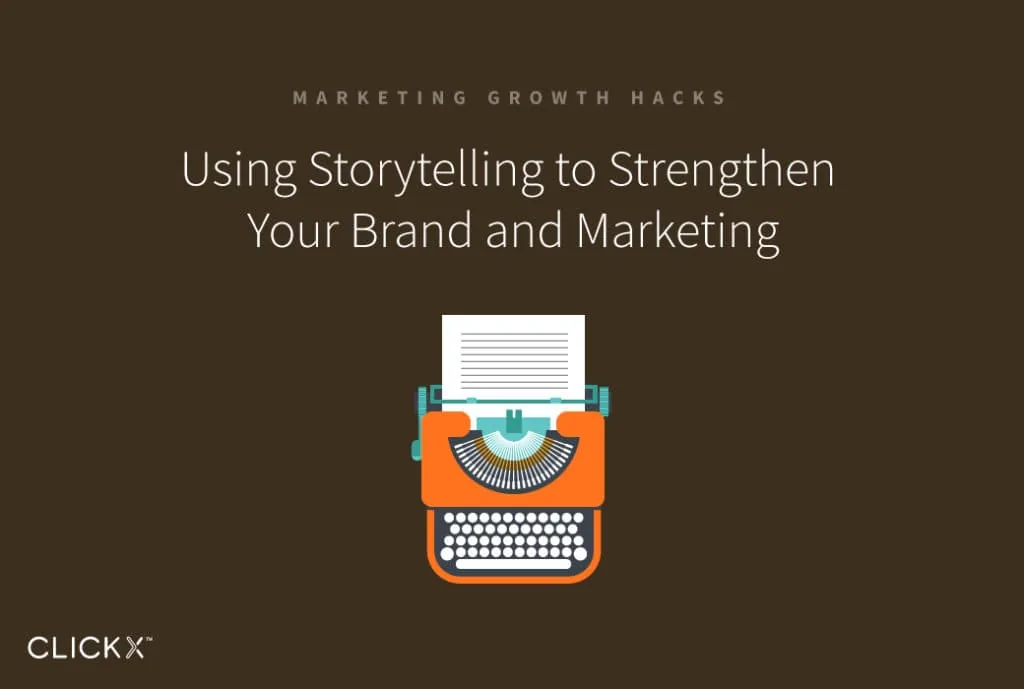Using Storytelling to Strengthen Your Brand and Marketing