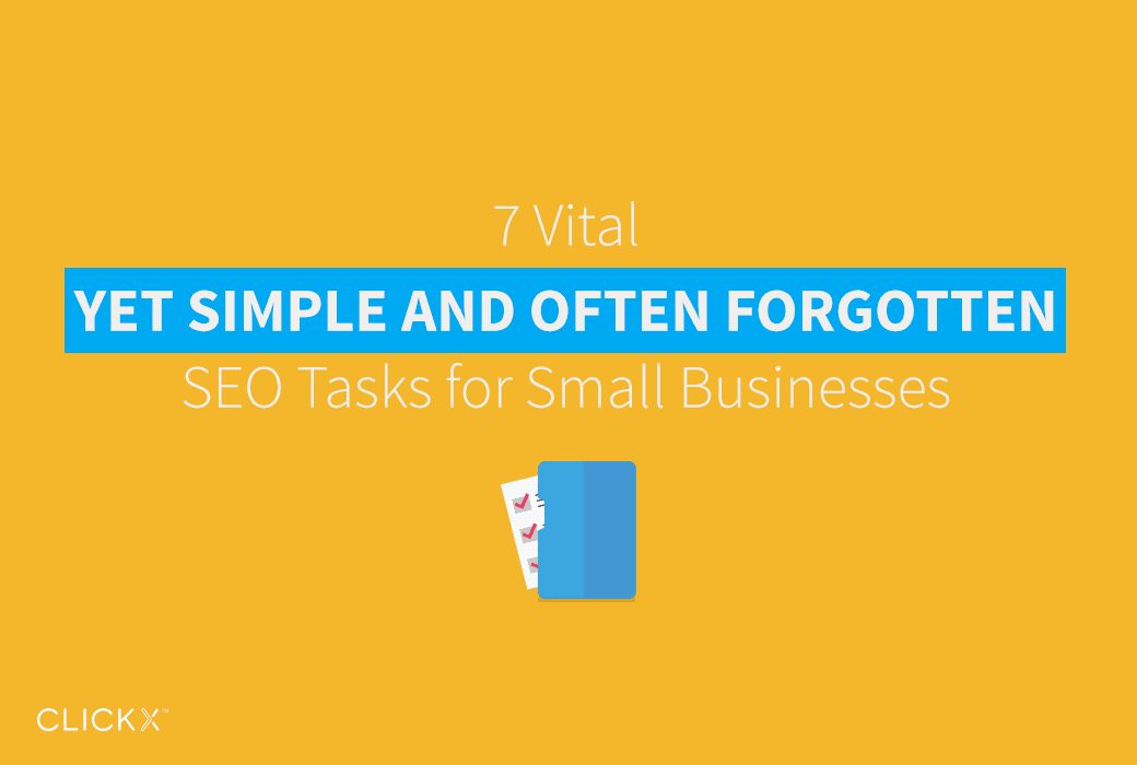 7 Vital (Yet Simple and Often Forgotten) SEO Tasks for Small Businesses